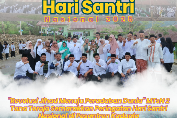 “Revolusi Jihad Menuju Peradaban Dunia” MTsN 2 Tana Toraja Semarakkan Peringatan Hari Santri Nasional di Pesantren Kaduaja